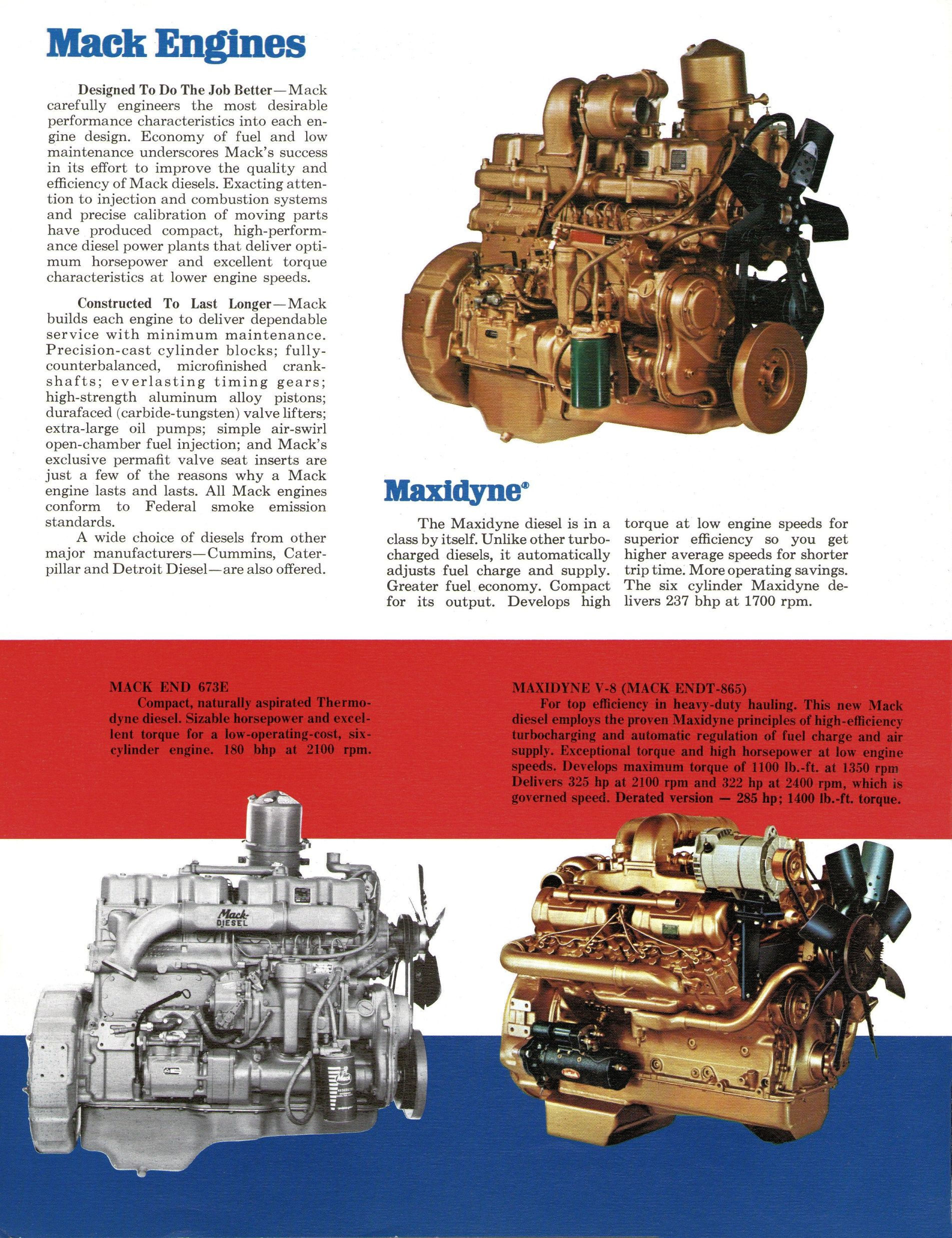 La gran diferencia entre un Mack y el resto de camiones norteamericanos fue que Mack fabricaba sus propios motores de gran fiabilidad.